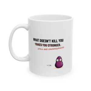 What Doesn’t Kill You Still Has Consequences | Cliché Corrections Mug with Walter (11oz, 15oz)