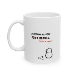 Everything Happens From a Cause | Cliché Corrections Mug with Pap (11oz, 15oz)